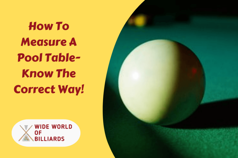 How To Measure A Pool Table- Know The Correct Way!