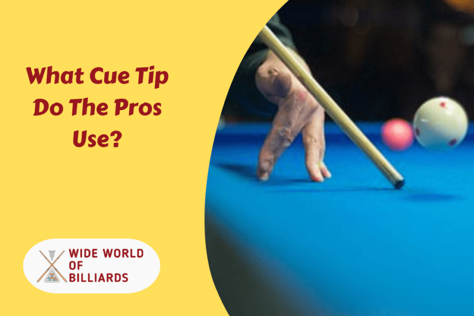 What Cue Tip Do The Pros Use