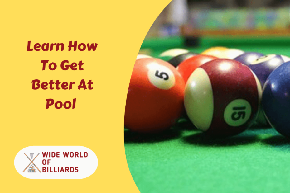 What Factors Can Make You Learn How To Get Better At Pool Like A Pro In Less Time