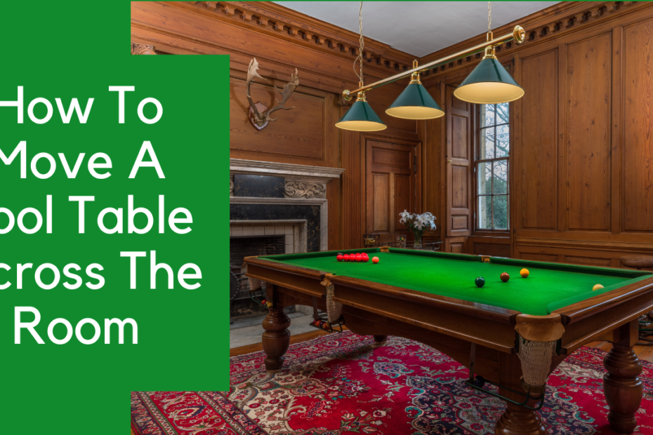 how to move a pool table across the room