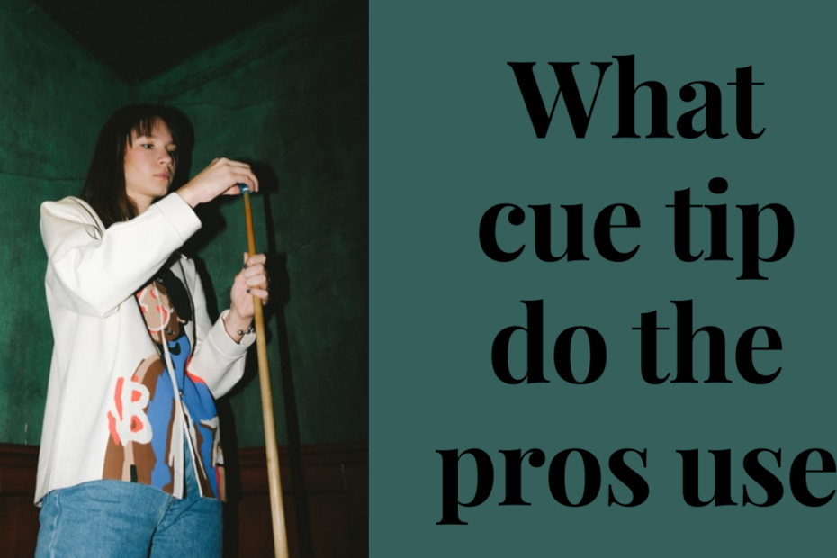 what cue tip do the pros use