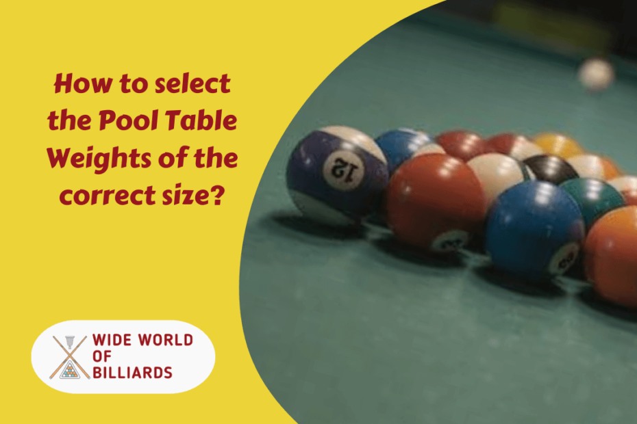 How to select the Pool Table Weights of the correct size?