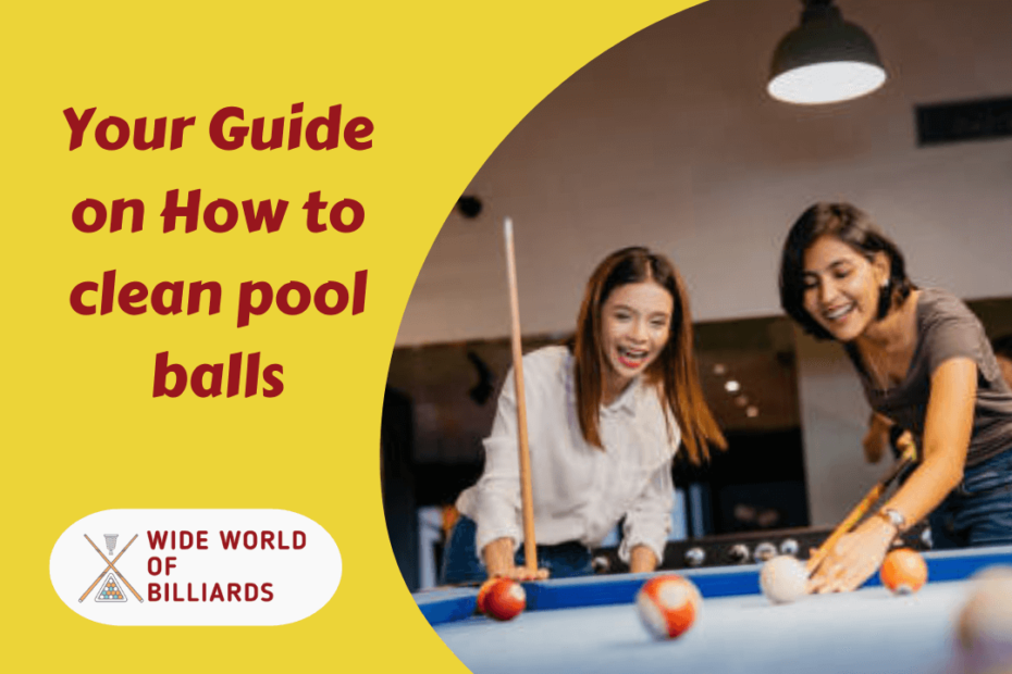Your Guide on How to clean pool balls