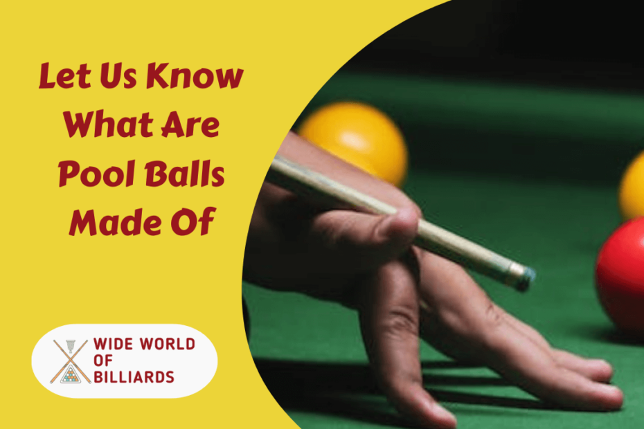 Let Us Know What Are Pool Balls Made Of