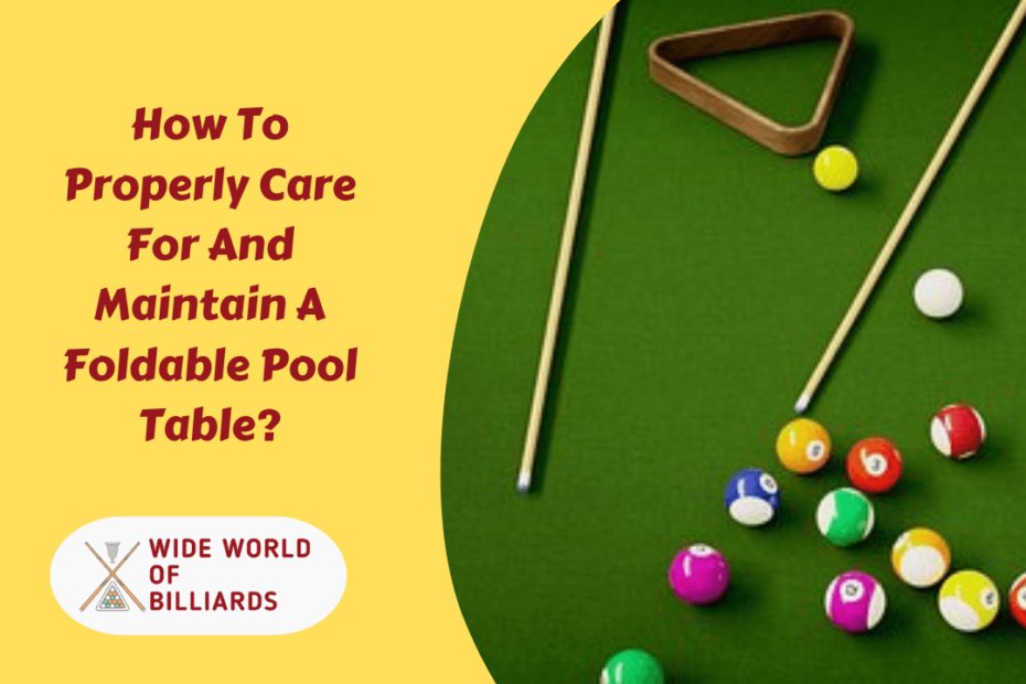 How To Properly Care For And Maintain A Foldable Pool Table