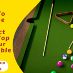 How To Choose The Perfect Table Top For Our Pool Table