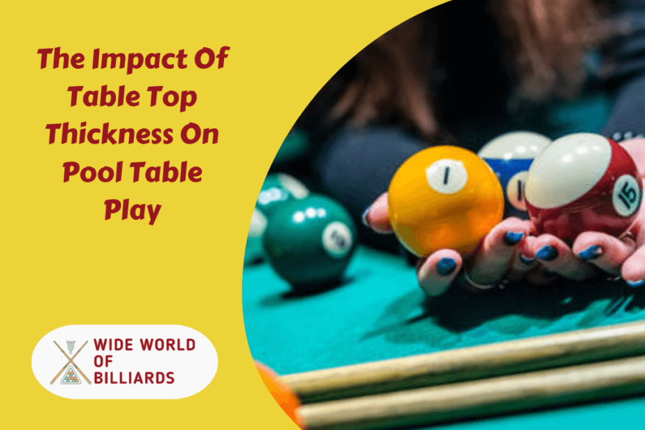 The Impact Of Table Top Thickness On Pool Table Play